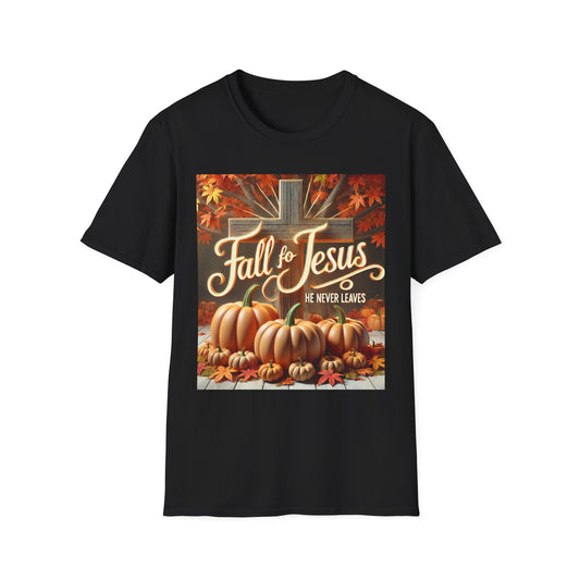 Fall Fo Jesus He Never Leaves T-Shirt