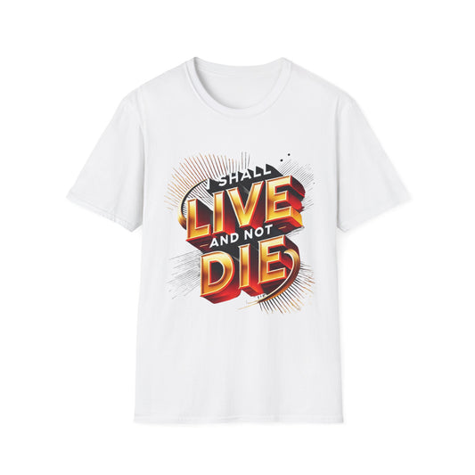 I Shall Live and Not Die T-Shirt